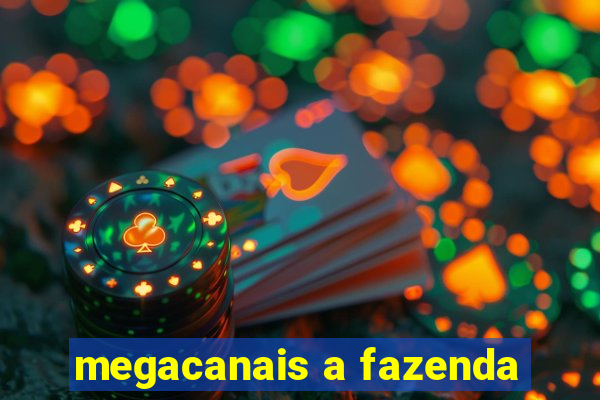 megacanais a fazenda